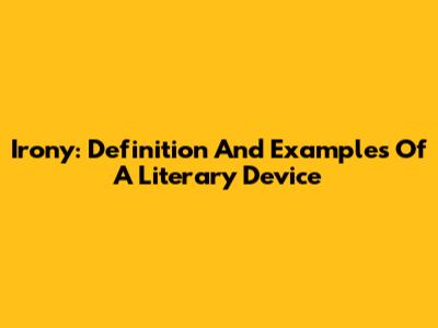 Irony: Definition And Examples Of A Literary Device