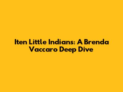 Iten Little Indians: A Brenda Vaccaro Deep Dive
