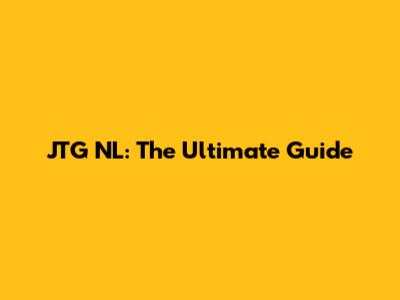 JTG NL: The Ultimate Guide