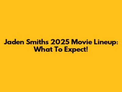 Jaden Smith's 2025 Movie Lineup: What To Expect!