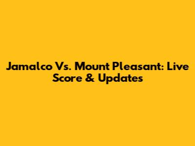 Jamalco Vs. Mount Pleasant: Live Score & Updates