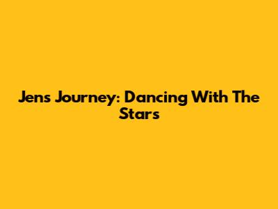 Jen's Journey: Dancing With The Stars