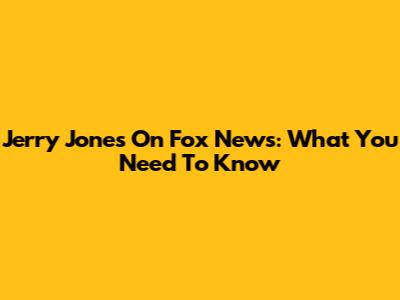 Jerry Jones On Fox News: What You Need To Know