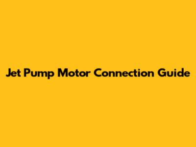 Jet Pump Motor Connection Guide