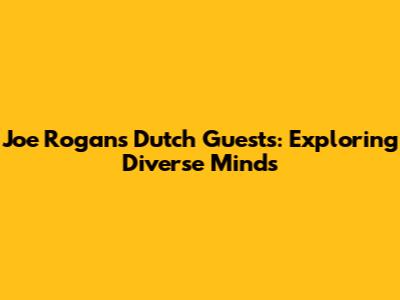 Joe Rogan's Dutch Guests: Exploring Diverse Minds