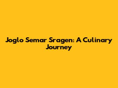Joglo Semar Sragen: A Culinary Journey
