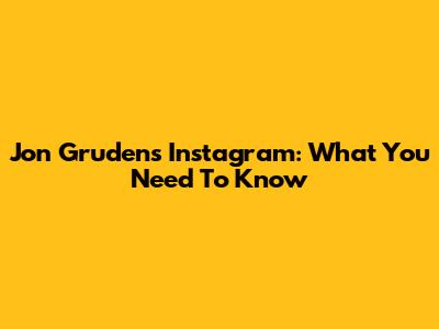 Jon Gruden's Instagram: What You Need To Know