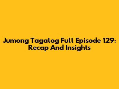Jumong Tagalog Full Episode 129: Recap And Insights