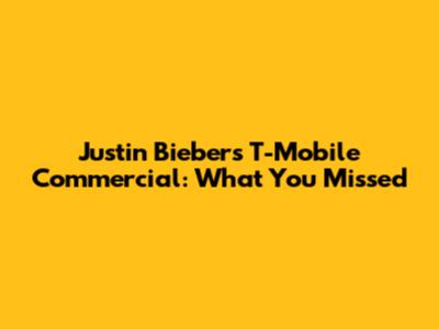 Justin Bieber's T-Mobile Commercial: What You Missed