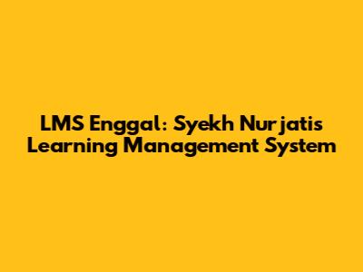 LMS Enggal: Syekh Nurjati's Learning Management System