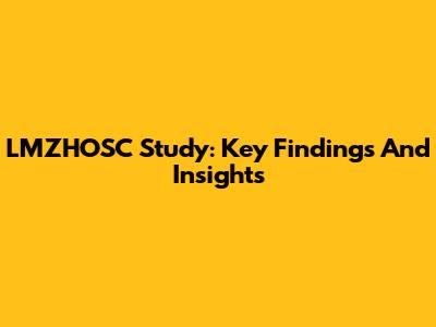 LMZHOSC Study: Key Findings And Insights