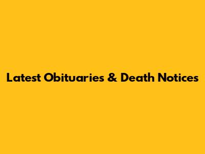 Latest Obituaries & Death Notices