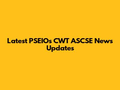 Latest PSEIOs CWT ASCSE News Updates