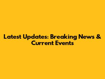 Latest Updates: Breaking News & Current Events