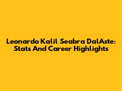Leonardo Kalil Seabra Dal'Aste: Stats And Career Highlights