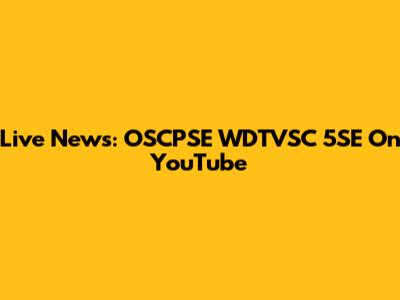 Live News: OSCPSE WDTVSC 5SE On YouTube