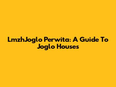 LmzhJoglo Perwita: A Guide To Joglo Houses