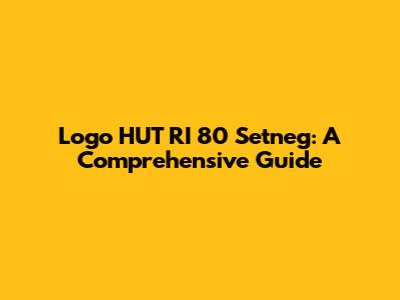 Logo HUT RI 80 Setneg: A Comprehensive Guide