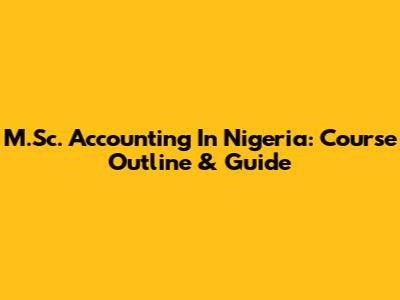 M.Sc. Accounting In Nigeria: Course Outline & Guide