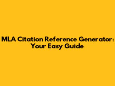 MLA Citation Reference Generator: Your Easy Guide