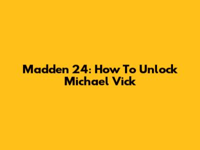 Madden 24: How To Unlock Michael Vick