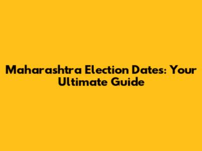 Maharashtra Election Dates: Your Ultimate Guide