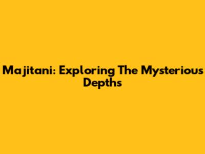 Majitani: Exploring The Mysterious Depths