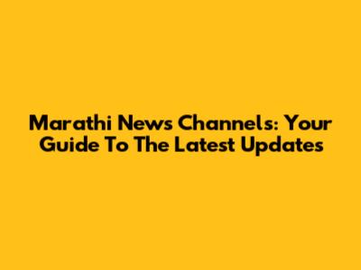 Marathi News Channels: Your Guide To The Latest Updates