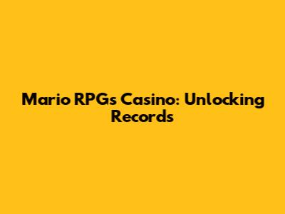 Mario RPG's Casino: Unlocking Records