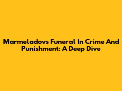Marmeladov's Funeral In Crime And Punishment: A Deep Dive