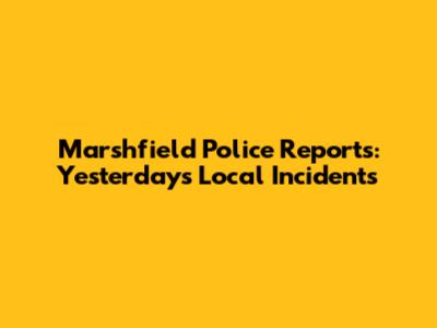 Marshfield Police Reports: Yesterday's Local Incidents