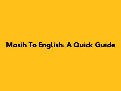 Masih To English: A Quick Guide