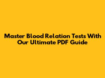 Master Blood Relation Tests With Our Ultimate PDF Guide