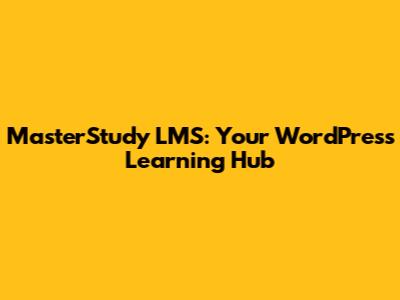 MasterStudy LMS: Your WordPress Learning Hub