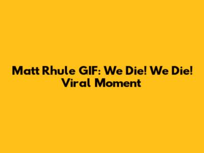Matt Rhule GIF: 'We Die! We Die!' Viral Moment