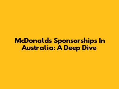 McDonald's Sponsorships In Australia: A Deep Dive