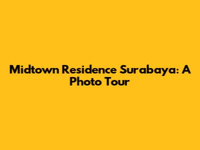 Midtown Residence Surabaya: A Photo Tour