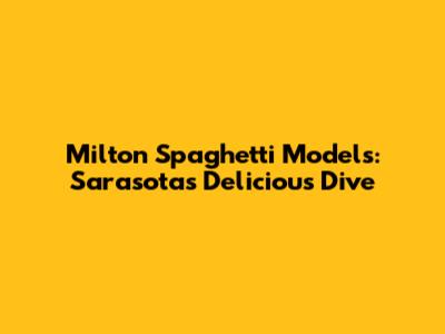 Milton Spaghetti Models: Sarasota's Delicious Dive