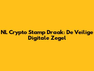 NL Crypto Stamp Draak: De Veilige Digitale Zegel