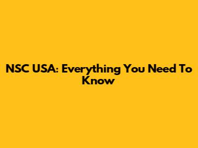 NSC USA: Everything You Need To Know