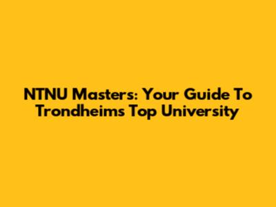 NTNU Masters: Your Guide To Trondheim's Top University