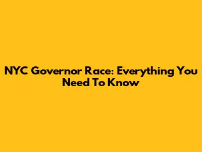 NYC Governor Race: Everything You Need To Know