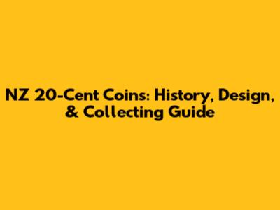 NZ 20-Cent Coins: History, Design, & Collecting Guide