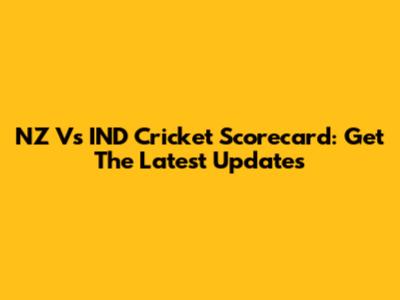 NZ Vs IND Cricket Scorecard: Get The Latest Updates