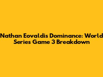 Nathan Eovaldi's Dominance: World Series Game 3 Breakdown