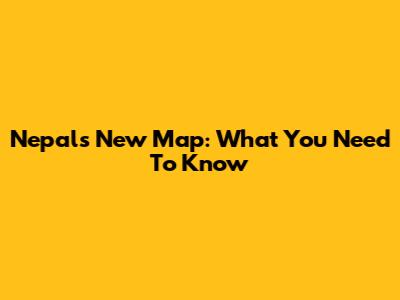 Nepal's New Map: What You Need To Know