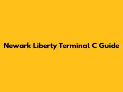 Newark Liberty Terminal C Guide