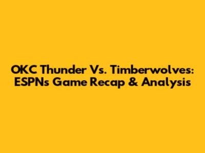 OKC Thunder Vs. Timberwolves: ESPN's Game Recap & Analysis
