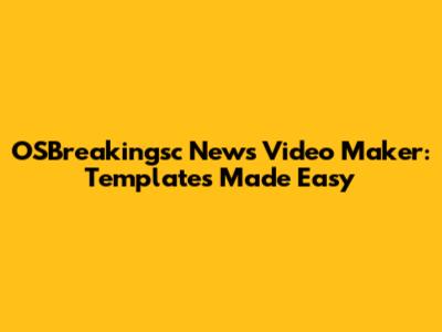 OSBreakingsc News Video Maker: Templates Made Easy