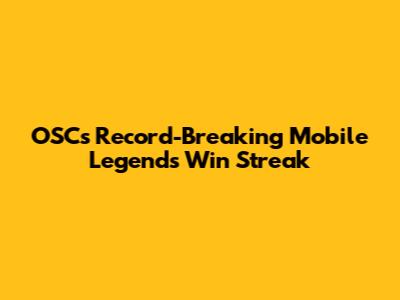 OSC's Record-Breaking Mobile Legends Win Streak